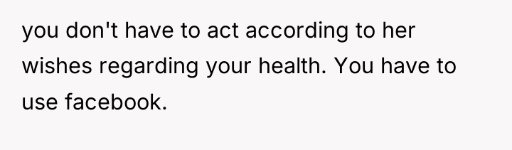 you don't have to act according to her wishes regarding...