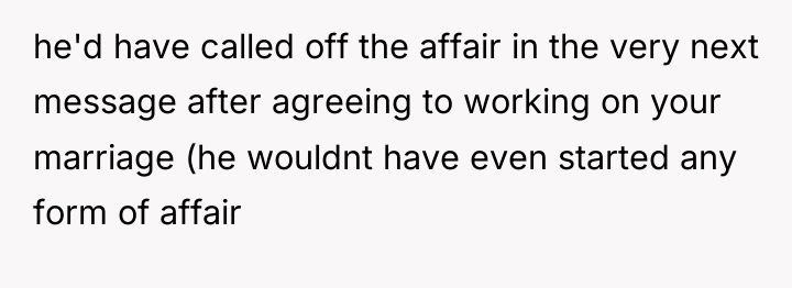he'd have called off the affair in the very next...