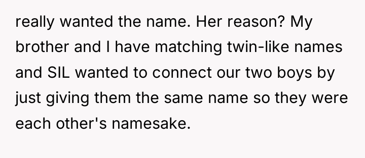 really wanted the name. Her reason? My brother and I...