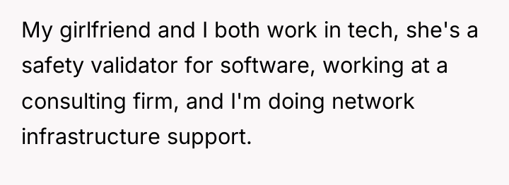 My girlfriend and I both work in tech, she's a...