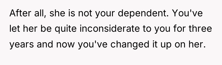 After all, she is not your dependent. You've let her...