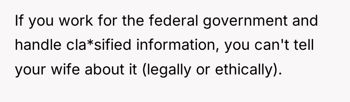 If you work for the federal government and handle cla*sified...