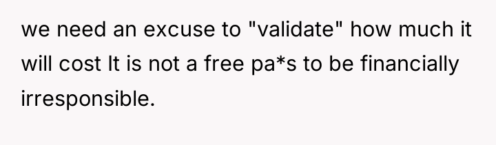 we need an excuse to "validate" how much it will...