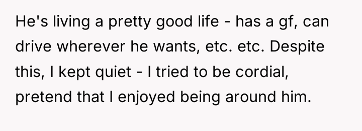 He's living a pretty good life - has a gf,...