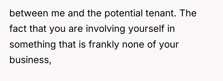 between me and the potential tenant. The fact that you...