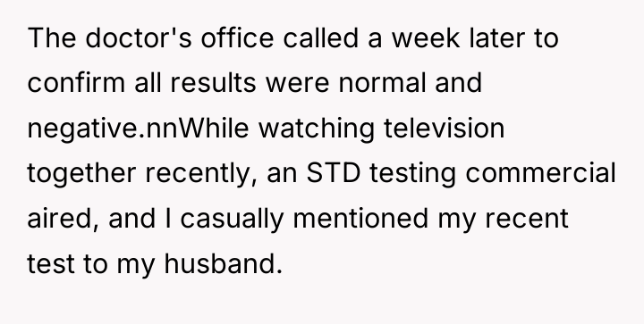 The doctor's office called a week later to confirm all...