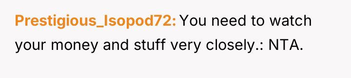 Prestigious_Isopod72 You need to watch your money and stuff very...