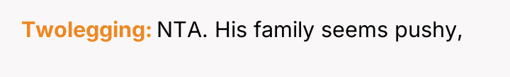 Twolegging NTA. His family seems pushy,