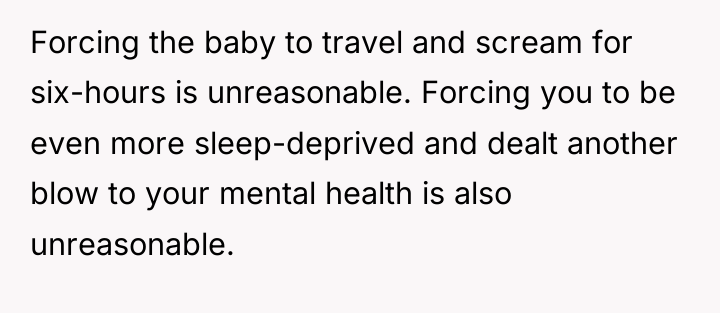 Forcing the baby to travel and scream for six-hours is...