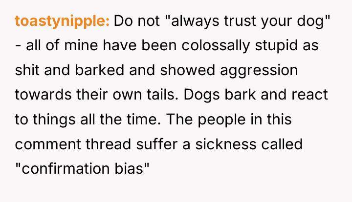 toastynipple Do not "always trust your dog" - all of...