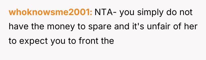 whoknowsme2001 NTA- you simply do not have the money to...