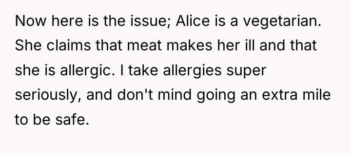 Now here is the issue; Alice is a vegetarian. She...