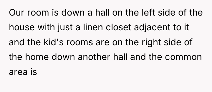 Our room is down a hall on the left side...