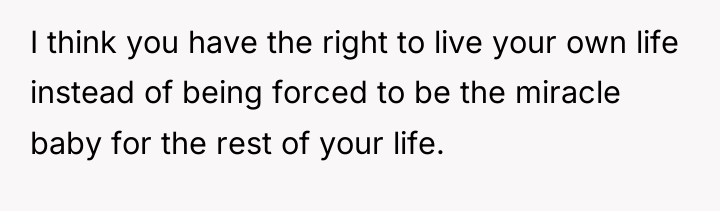 I think you have the right to live your own...