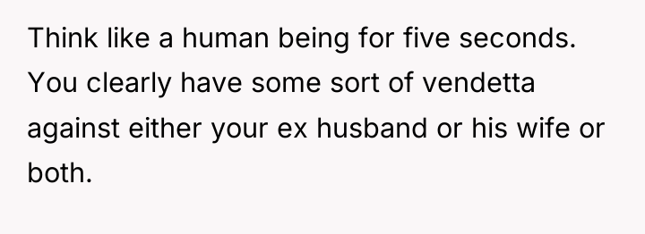 Think like a human being for five seconds. You clearly...