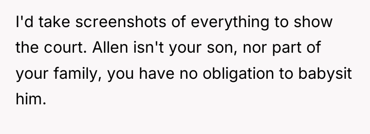 I'd take screenshots of everything to show the court. Allen...