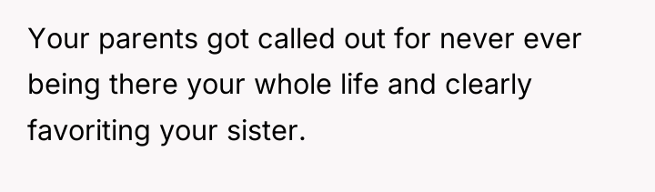 Your parents got called out for never ever being there...