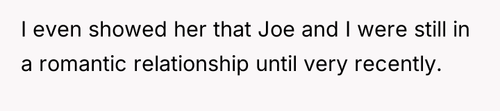I even showed her that Joe and I were still...