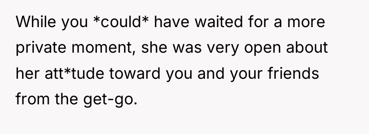 While you *could* have waited for a more private moment,...