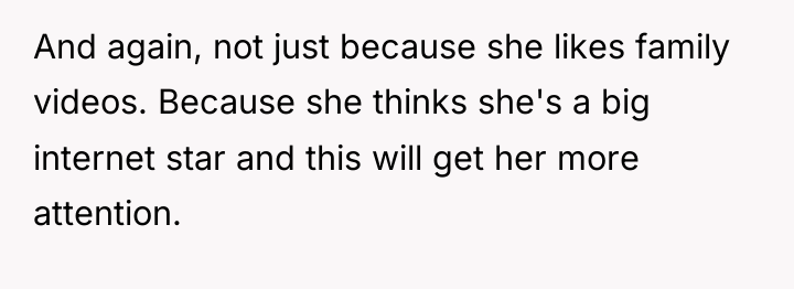 And again, not just because she likes family videos. Because...