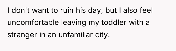 I don't want to ruin his day, but I also...