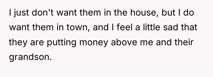 I just don't want them in the house, but I...