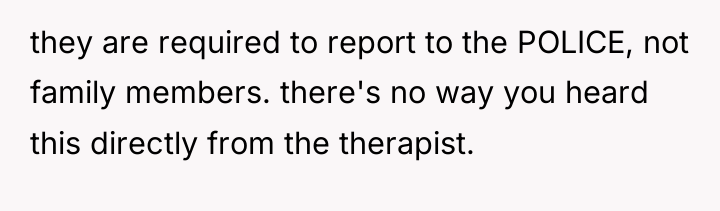they are required to report to the POLICE, not family...