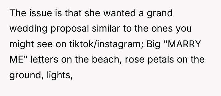 The issue is that she wanted a grand wedding proposal...