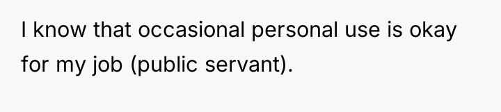 I know that occasional personal use is okay for my...