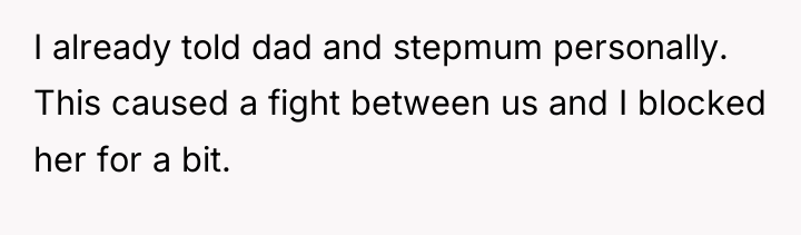I already told dad and stepmum personally. This caused a...