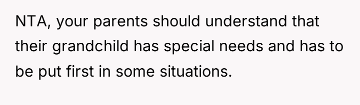 NTA, your parents should understand that their grandchild has special...