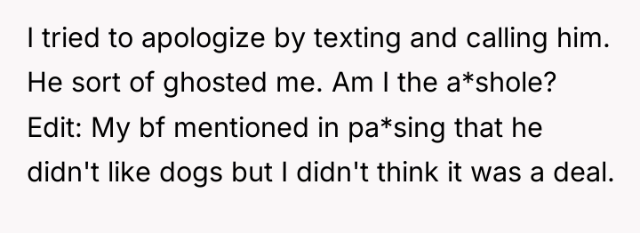 I tried to apologize by texting and calling him. He...
