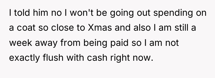 I told him no I won't be going out spending...