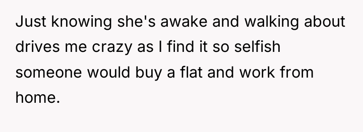 Just knowing she's awake and walking about drives me crazy...