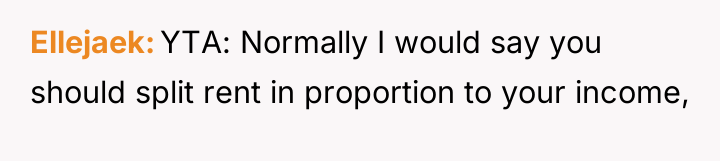 Ellejaek YTA: Normally I would say you should split rent...