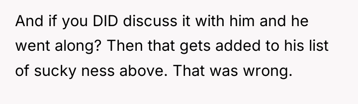And if you DID discuss it with him and he...