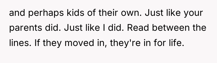 and perhaps kids of their own. Just like your parents...