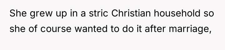 She grew up in a stric Christian household so she...