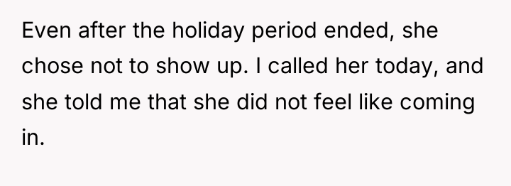 Even after the holiday period ended, she chose not to...