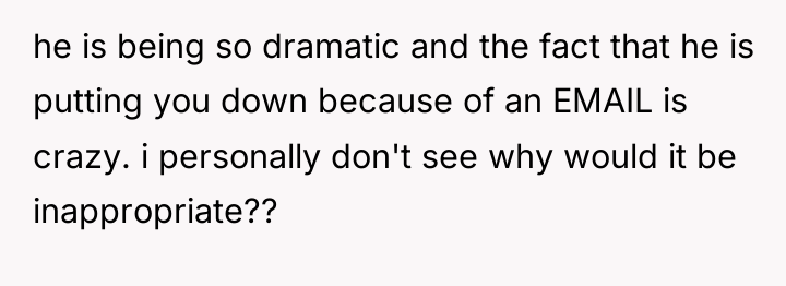he is being so dramatic and the fact that he...