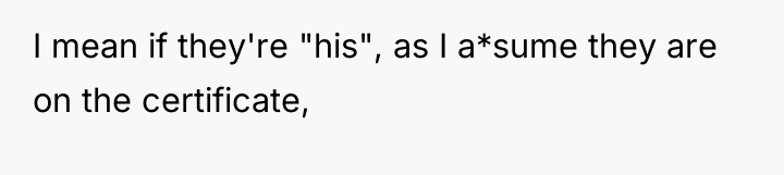 I mean if they're "his", as I a*sume they are...