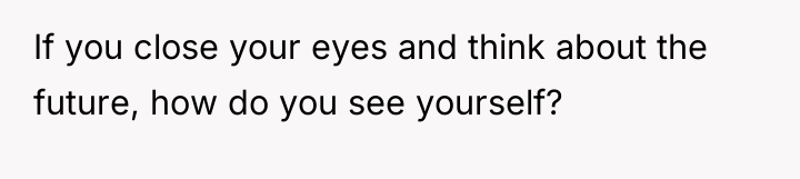 If you close your eyes and think about the future,...