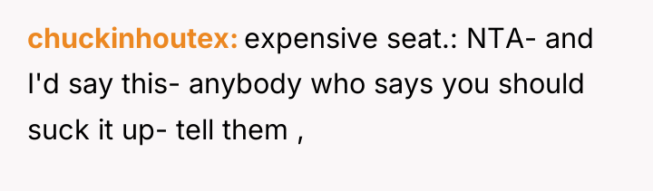 chuckinhoutex expensive seat.: NTA- and I'd say this- anybody who...