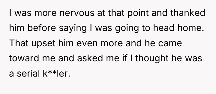I was more nervous at that point and thanked him...