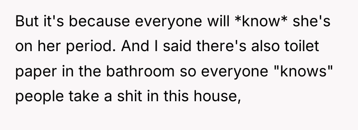 But it's because everyone will *know* she's on her period....