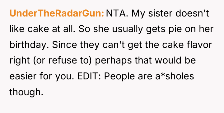 UnderTheRadarGun NTA. My sister doesn't like cake at all. So...