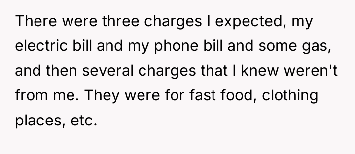 There were three charges I expected, my electric bill and...