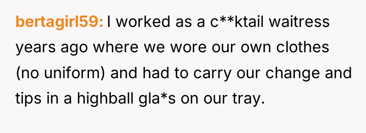 bertagirl59 I worked as a c**ktail waitress years ago where...