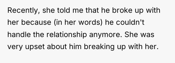 Recently, she told me that he broke up with her...