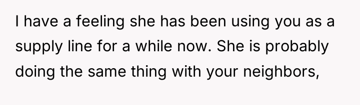 I have a feeling she has been using you as...
